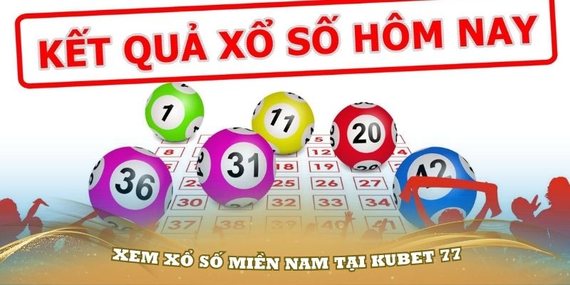 Những ưu điểm khi xem xổ số miền Nam hôm nay tại Kubet 77