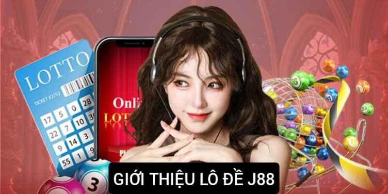 Giới thiệu sảnh lô đề J88