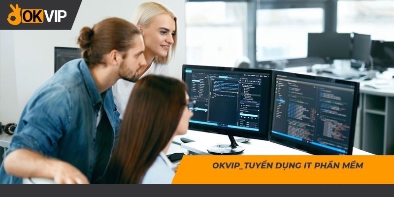 OKVIP liên tục tuyển dụng nhân viên IT online và offline