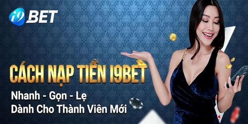 Hướng dẫn cách nạp tiền i9BET đơn giản cho người mới