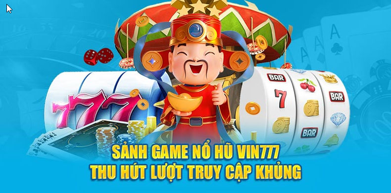 Nổ hũ tại Vin777 mang đến cho người chơi rất nhiều tựa game thiết kế đẹp mắt