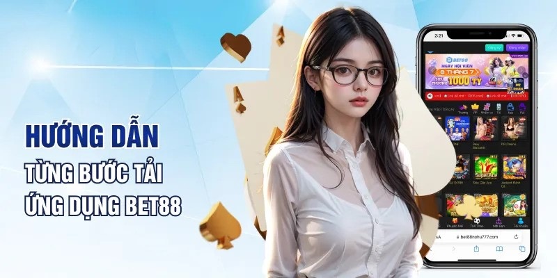 Thực hiện quy trình tải app BET88 nhanh chóng